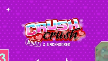 Crush Crush moist and Uncensored part 3